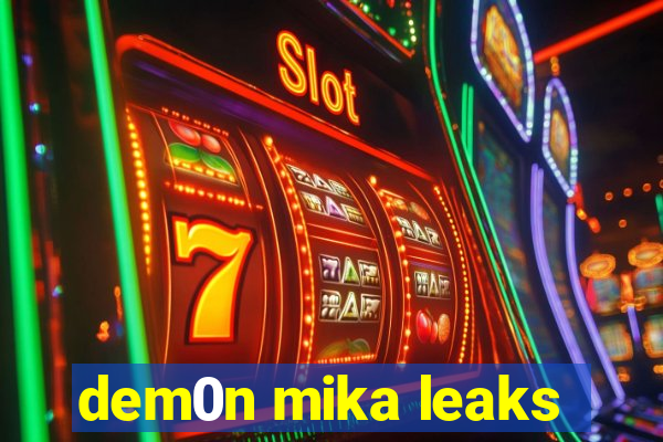 dem0n mika leaks